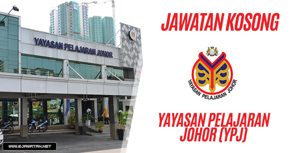 jawatan kosong kerajaan Yayasan Pelajaran Johor (YPJ) 2019